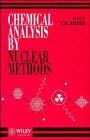 9780471938347: Chemical Analysis by Nuclear Methods