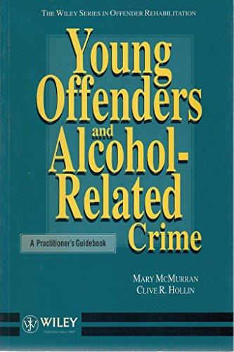 9780471938392: Young Offenders and Alcohol-related Crime: A Practitioner's Guidebook (Wiley Series in Clinical Approaches to Criminal Behaviour)