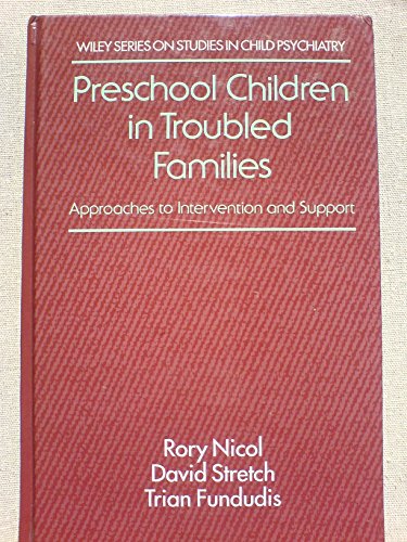 Stock image for Preschool Children in Troubled Families: Approaches in Intervention and Support (Wiley Series on Studies in Child Psychiatry) for sale by BOOKWEST