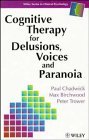 9780471938880: Cognitive Therapy for Delusions, Voices and Paranoia (Wiley Series in Clinical Psychology)