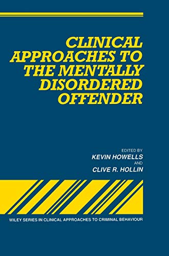Stock image for Clinical Approach to the Mentally Disordered Offender (Wiley Series in Clinical Approaches to Criminal Behavior) for sale by AwesomeBooks