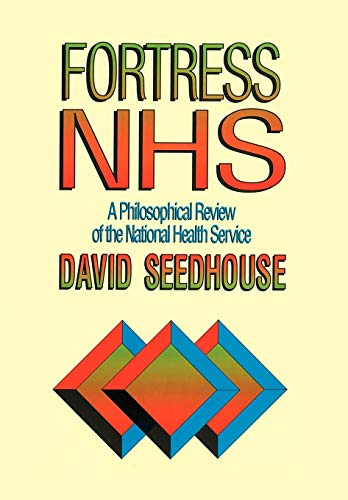 Beispielbild fr Fortress NHS : A Philosophical Review of the National Health Service zum Verkauf von Better World Books