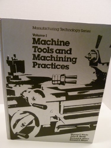 Stock image for Machine Tools and Machining Practices: v. 1 (Manufacturing technology series) for sale by Gareth Roberts