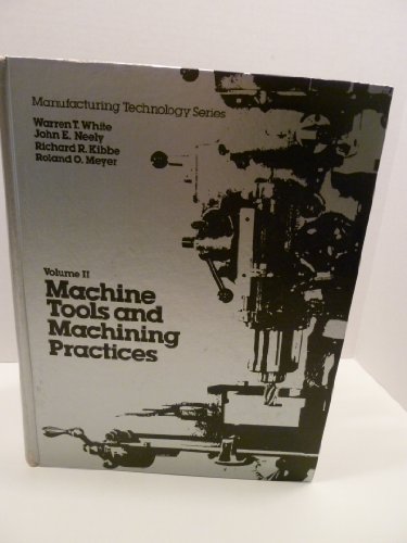 Stock image for Machine Tools and Machining Practices: v. 2 (Manufacturing technology series) for sale by St Vincent de Paul of Lane County