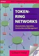 Imagen de archivo de Token-Ring Networks: Characteristics, Operation, Construction and Management a la venta por ThriftBooks-Dallas