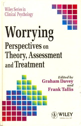 Stock image for Worrying: Perspectives on Theory, Assessment and Treatment (Wiley Series in Clinical Psychology) for sale by WorldofBooks