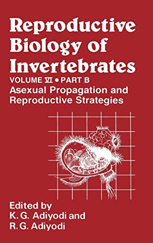 Stock image for Reproductive Biology of Invertebrates: Asexual Propagation and Reproductive Strategies, Part B: Vol 006 for sale by Revaluation Books