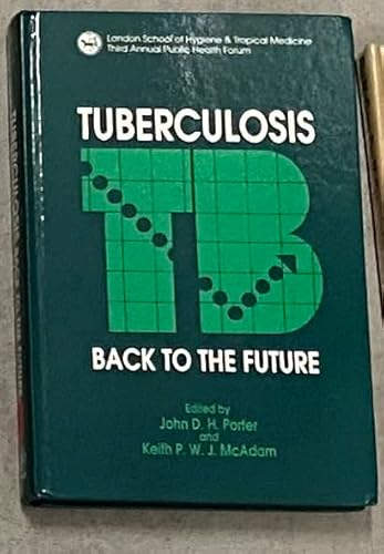 Beispielbild fr Tuberculosis: Back to the Future: No. 3 (London School of Hygiene & Tropical Medicine Annual Public Health Forum S.) zum Verkauf von WorldofBooks