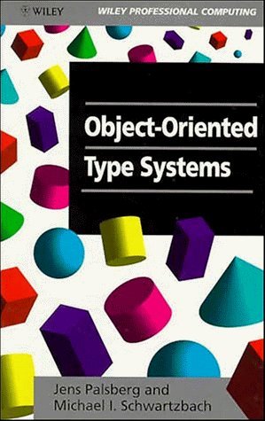 Object-Oriented Type Systems (9780471941286) by Palsberg, Jens; Schwartzbach, Michael I.