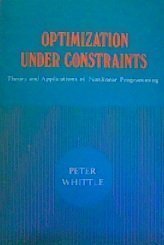 Stock image for Optimization Under Constraints: Theory and Practice of Nonlinear Programming (Probability & Mathematical Statistics S.) for sale by WorldofBooks