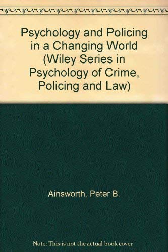 Stock image for Psychology and Policing in a Changing World.; (Wiley Series in the Psychology of Crime, Policing and Law.) for sale by J. HOOD, BOOKSELLERS,    ABAA/ILAB