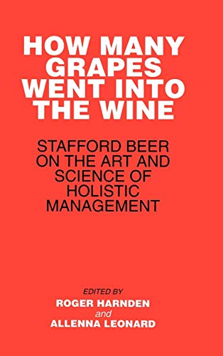 9780471942962: How Many Grapes Went Into the Wine: Stafford Beer on the Art and Science of Holistic Management