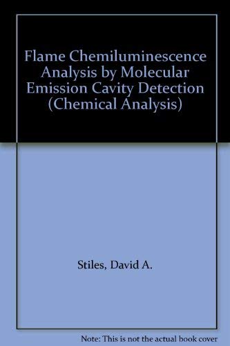 Stock image for Flame Chemiluminescence Analysis by Molecular Emission Cavity Detection. Chemical Analysis Volume 129 for sale by Zubal-Books, Since 1961