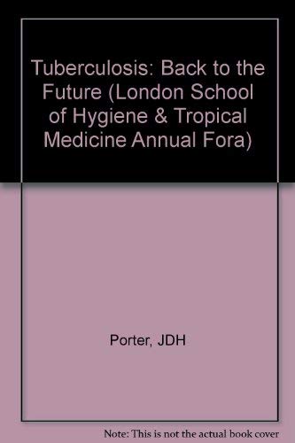 9780471943464: Tuberculosis: Back to the Future (London School of Hygiene & Tropical Medicine Third Annual Public Health Forum)