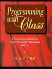 Beispielbild fr Programming with Class : A Practical Introduction to Object-Oriented Programming with C++ zum Verkauf von Better World Books