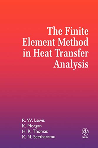 The Finite Element Method in Heat Transfer Analysis - Morgan, Ken, Thomas, H. R., Seetharamu, Kankanhalli N., Lewis, Roland W.