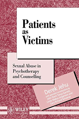 Patients as Victims: Sexual Abuse in Psychotherapy and Counselling - Jehu, D.