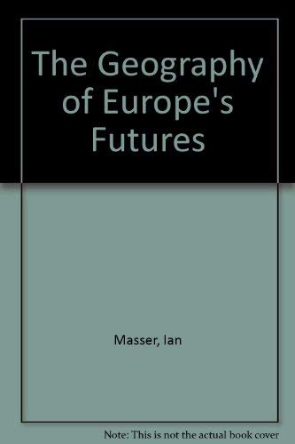 Stock image for The Geography of Europe's Futures for sale by Bookmonger.Ltd