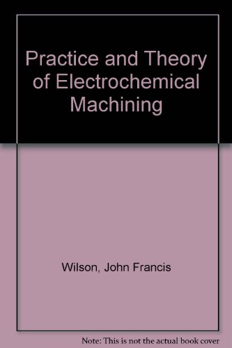 9780471949701: Practice and Theory of Electrochemical Machining