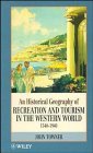 Beispielbild fr An Historical Geography of Recreation and Tourism in the Western World 1540-1940 zum Verkauf von Better World Books