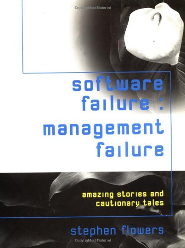Beispielbild fr Software Failure: Management Failure: Amazing Stories and Cautionary Tales (Wiley Series in Software Engineering Practice) zum Verkauf von SecondSale