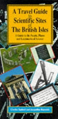 Beispielbild fr A Travel Guide to the Scientific Sited of the British Isles : A Guide to the People, Places and Landmarks of Science zum Verkauf von Better World Books Ltd