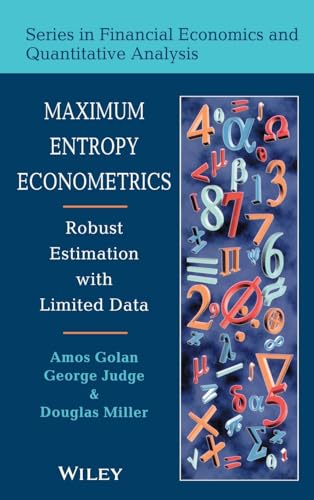 Maximum Entropy Econometrics: Robust Estimation with Limited Data (9780471953111) by Golan, Amos; Judge, George G.; Miller, Douglas