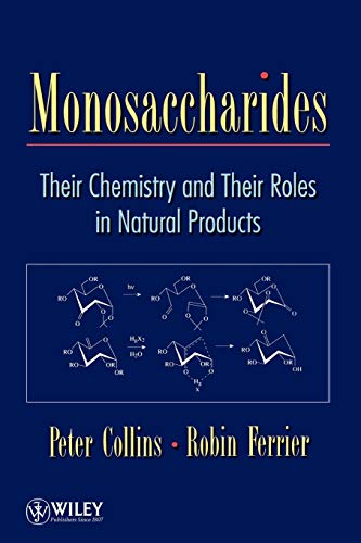 Monosaccharides: Their Chemistry and Their Roles in Natural Products (9780471953432) by Collins, Peter C.; Ferrier, Robert J.