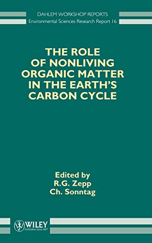 9780471954637: The Role of Nonliving Organic Matter in the Earth's Carbon Cycle (Dahlem Workshop Reports -- Environmental Sciences)