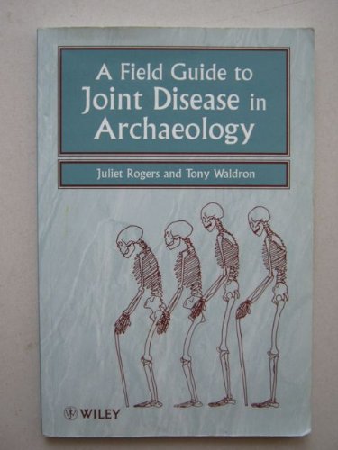Beispielbild fr A Field Guide to Joint Disease in Archaeology zum Verkauf von Arapiles Mountain Books - Mount of Alex