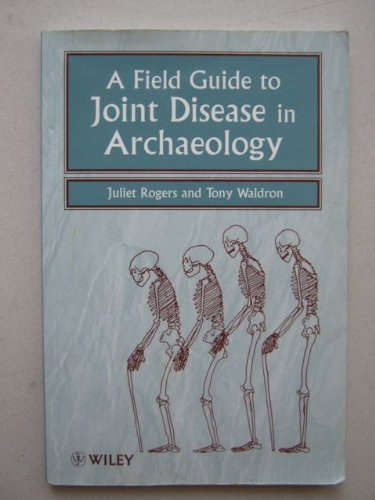 A Field Guide to Joint Disease in Archaeology (9780471955061) by Rogers, Juliet; Waldron, Tony