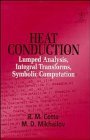 Stock image for Heat Conduction: Lumped Analysis, Integral Transforms, Symbolic Computation for sale by Solr Books