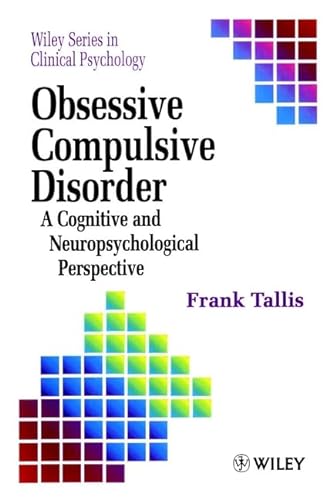 Stock image for Obsessive Compulsive Disorder: A Cognitive and Neuropsychological Perspective (Wiley Series in Clinical Psychology) for sale by WorldofBooks