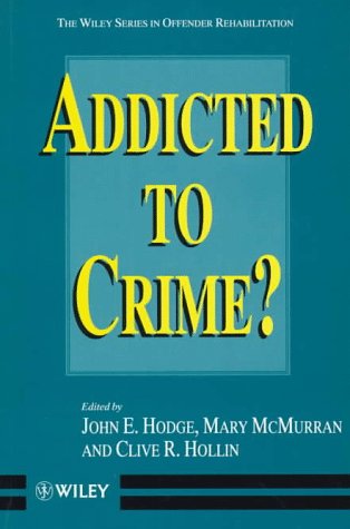 Imagen de archivo de Addicted to Crime? (Wiley Series in Offender Rehabilitation) a la venta por AwesomeBooks