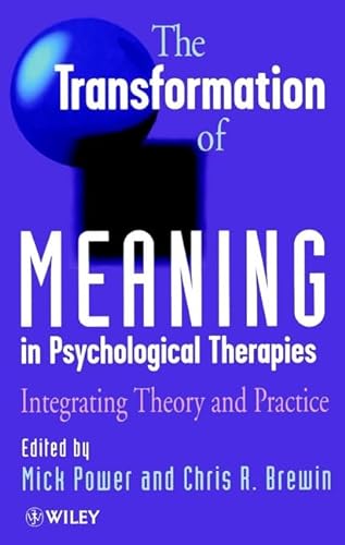 Stock image for The Transformation of Meaning in Psychological Therapies: Integrating Theory and Practice (Wiley Series in Clinical Psychology) for sale by WorldofBooks