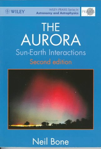 Stock image for The Aurora: Sun-Earth Interactions (Wiley-Praxis Series in Astronomy & Astrophysics) for sale by Phatpocket Limited