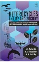 Stock image for Heterocycles in Life and Society : An Introduction to Heterocyclic Chemistry and Biochemistry and the Role of Heterocycles in Science, Technology, Medicine and Agriculture for sale by Better World Books