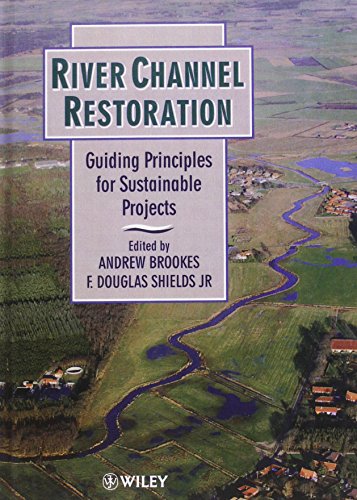RIVER CHANNEL RESTORATION. GUIDING PRINCIPLES FOR SUSTAINABLE PROJECTS