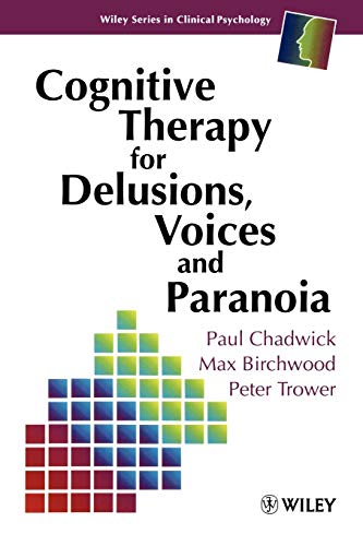 Cognitive Therapy for Delusions Voices and Paranoia (9780471961734) by Chadwick, Paul