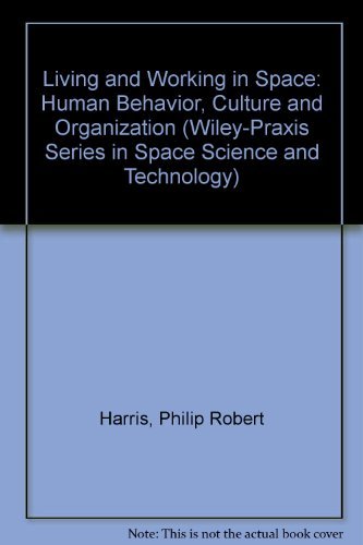 9780471962557: Living and Working in Space: Human Behavior, Culture and Organization (Wiley–Praxis Series in Space Science and Technology)