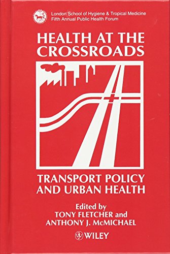 Imagen de archivo de Health at the Crossroads : Transport Policy and Urban Health a la venta por Better World Books: West