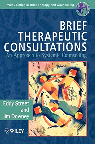 Imagen de archivo de Brief Therapeutic Consultations: An Approach to Systemic Counselling: 4 (Wiley Series in Brief Therapy & Counselling) a la venta por WorldofBooks