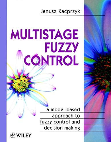 Beispielbild fr Kacprzyk, J: Multistage Fuzzy Control: A Model-Based Approach to Fuzzy Control and Decision Making (Handbook of Theoretical Physics) zum Verkauf von Buchpark