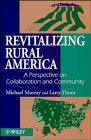 Revitalizing Rural America: A Perspective on Collaboration and Community (9780471963509) by Murray, Michael; Dunn, Larry