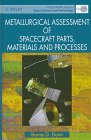 Metallurgical Assessment of Spacecraft Parts, Materials and Processes (Wiley-Praxis Series in Space Science and Technology) (9780471964285) by Dunn, Barrie D.; Phil, M.