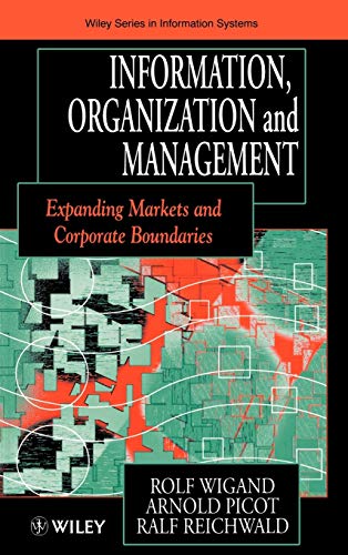 9780471964544: Information, Organization and Management: Expanding Markets and Corporate Boundaries (John Wiley Series in Information Systems)