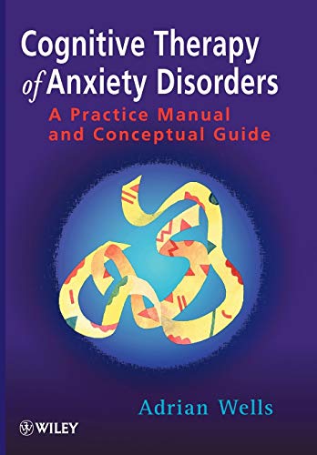 9780471964766: Cognitive Therapy of Anxiety Disorders: A Practice Manual and Conceptual Guide