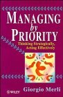 Imagen de archivo de Managing by Priority: Thinking Strategically, Acting Effectively a la venta por ThriftBooks-Atlanta