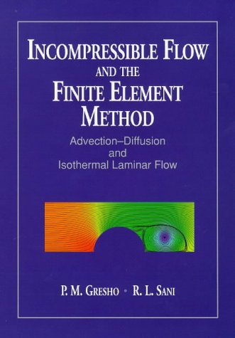 9780471967897: Incompressible Flow and the Finite Element Method: Advection-Diffusion and Isothermal Laminar Flow: v. 1