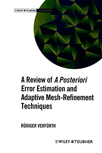 9780471967958: A Review of Posterior Error Estimation and Adaptive Mesh-Refinement Techniques (Wiley-Teubner series advances in numerical mathematics)